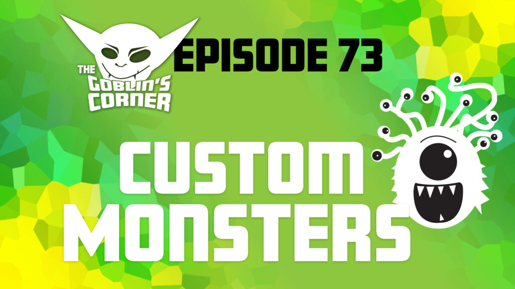 Episode 73: Custom Monsters