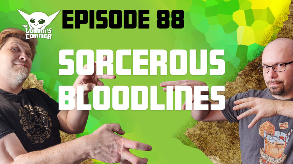 Episode 88: Sorcerous Bloodlines