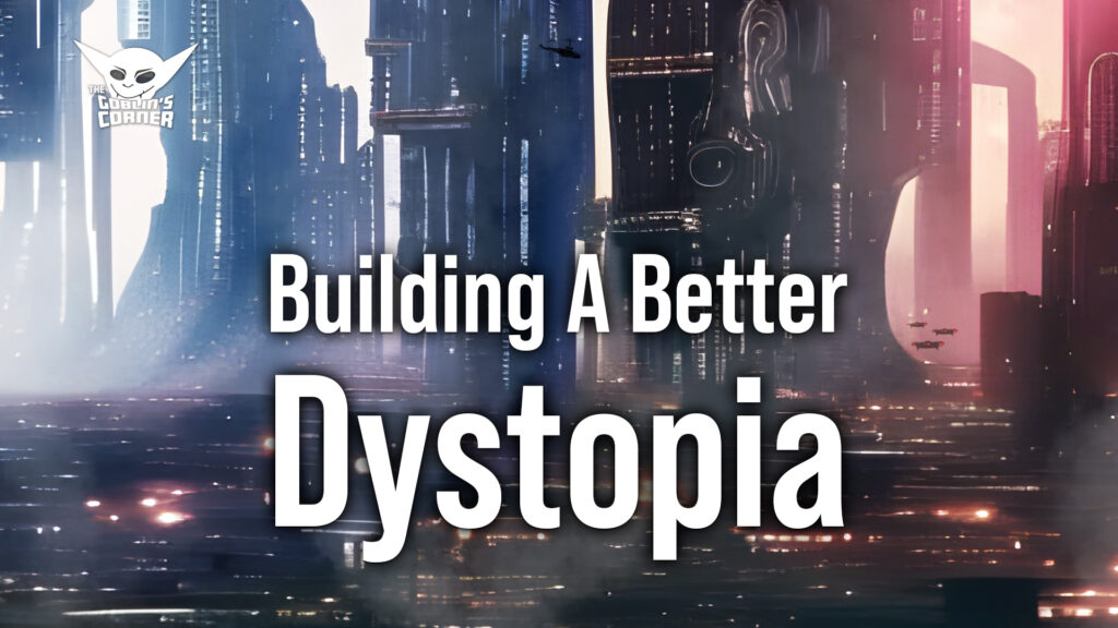 Episode 144: Building A Better Dystopia