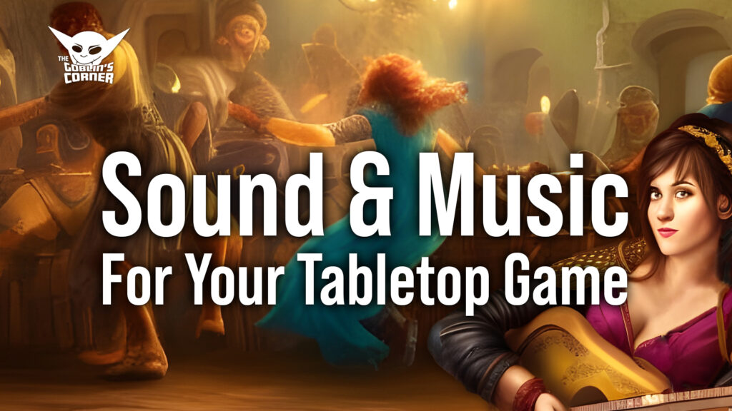 Episode 146: Sound & Music For Your Tabletop Game