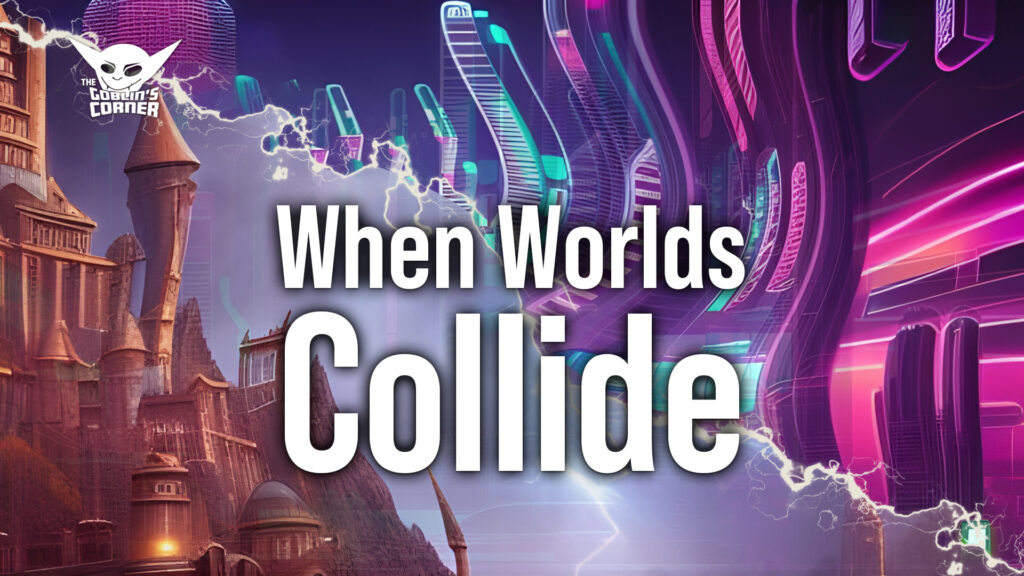 Episode 149: When Worlds Collide