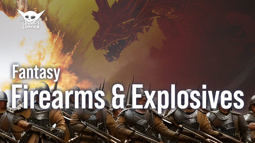 Episode 162 - Fantasy Firearms & Explosives
