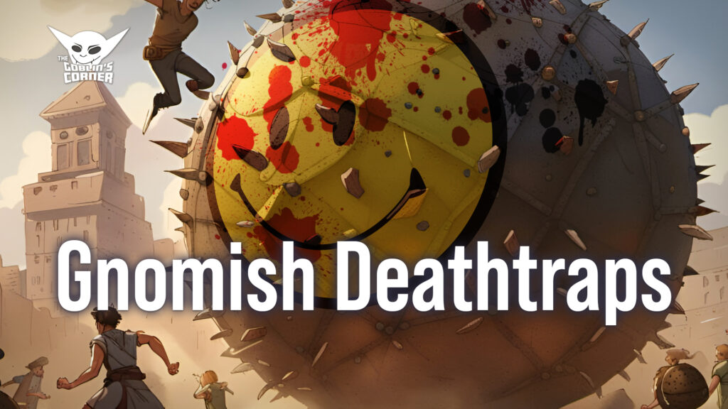 Episode 163 - Gnomish Deathtraps