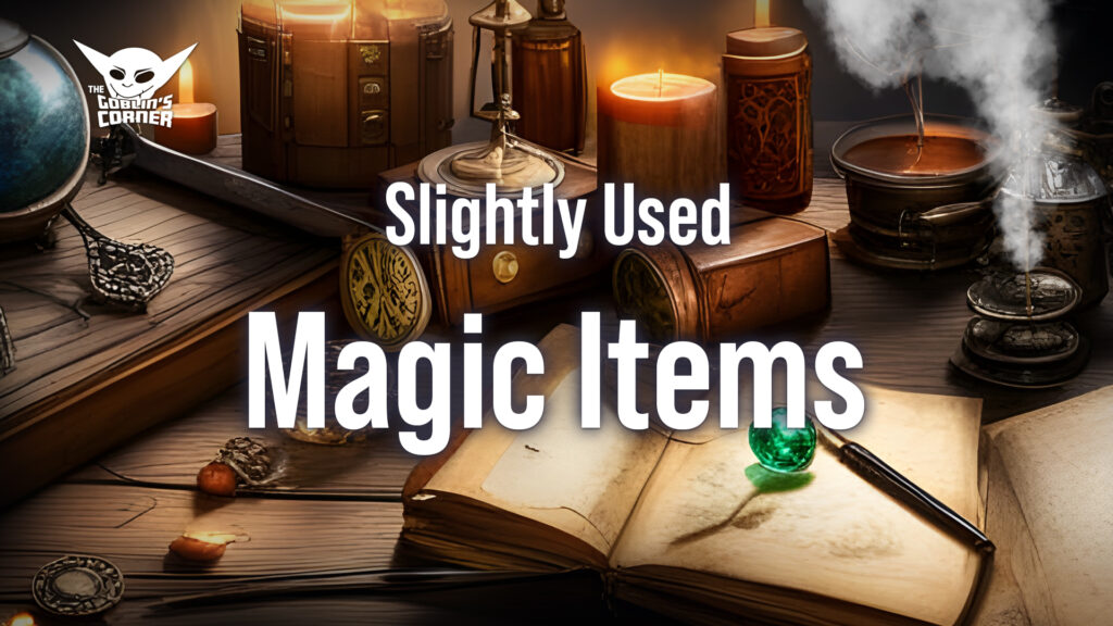 Episode 168 - Slightly Used Magic Items