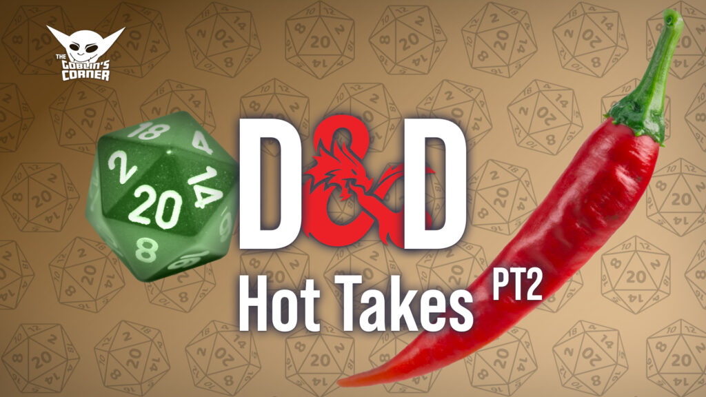Episode 177 - D&D Hot Takes pt2