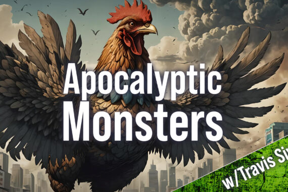 apocalyptic monsters with Travis Sivart